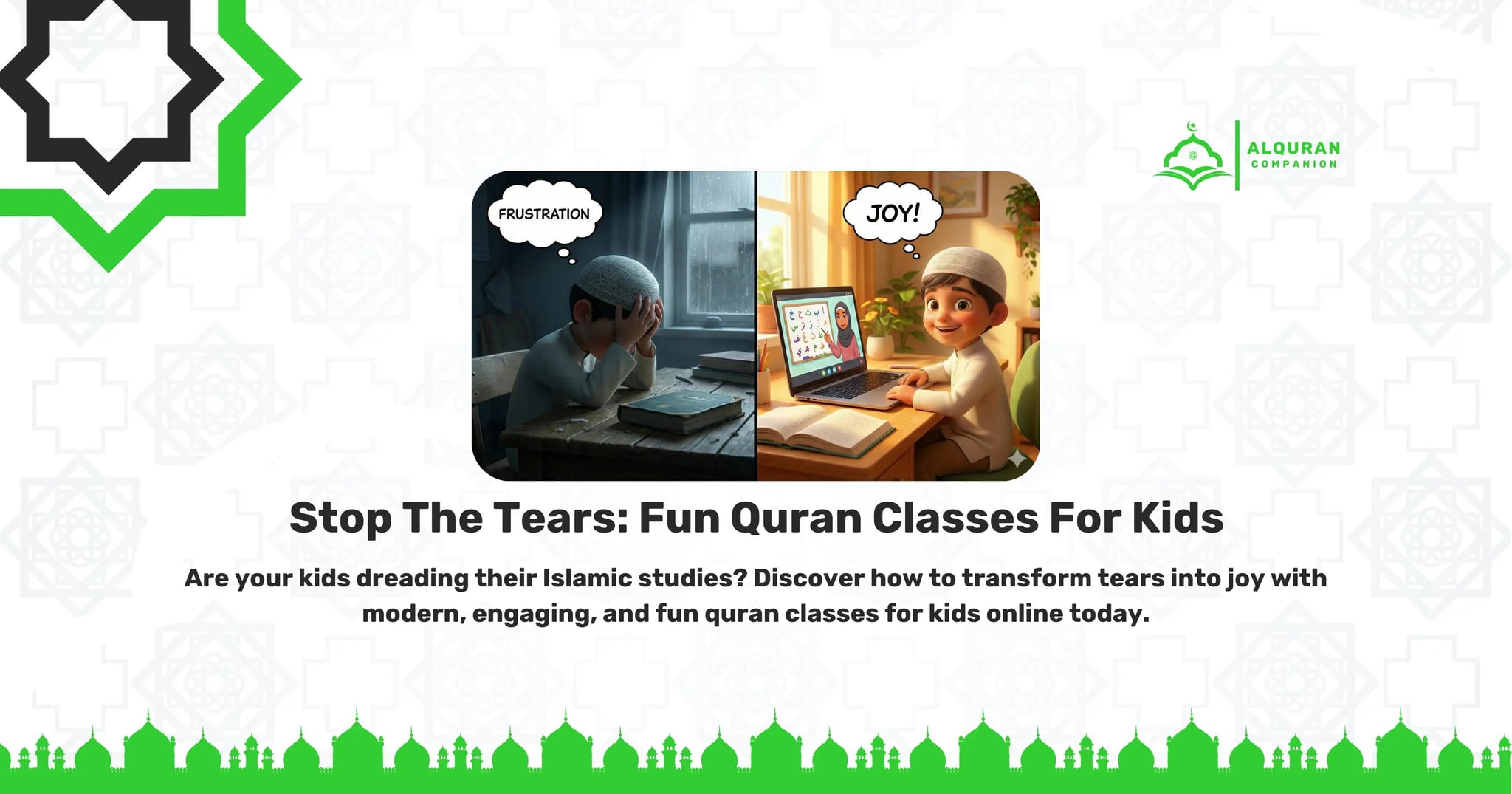 A split-screen illustration comparing traditional and modern Islamic learning. The left side shows a frustrated boy holding his head at a dark desk with a book, with a thought bubble reading 'FRUSTRATION'. The right side shows a happy boy in a bright room, actively engaging with a friendly online tutor on a laptop, with a thought bubble reading 'JOY!'. The banner includes the Al Quran Companion logo and text that reads: "Stop The Tears: Fun Quran Classes For Kids. Are your kids dreading their Islamic studies? Discover how to transform tears into joy with modern, engaging, and fun quran classes for kids online today.