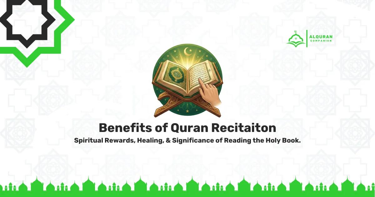 Benefits of Quran Recitation blog header image featuring an illustration of an open Holy Quran on a wooden stand. Text includes: Spiritual Rewards, Healing, & Significance of Reading the Holy Book. Al Quran Companion logo in the corner.