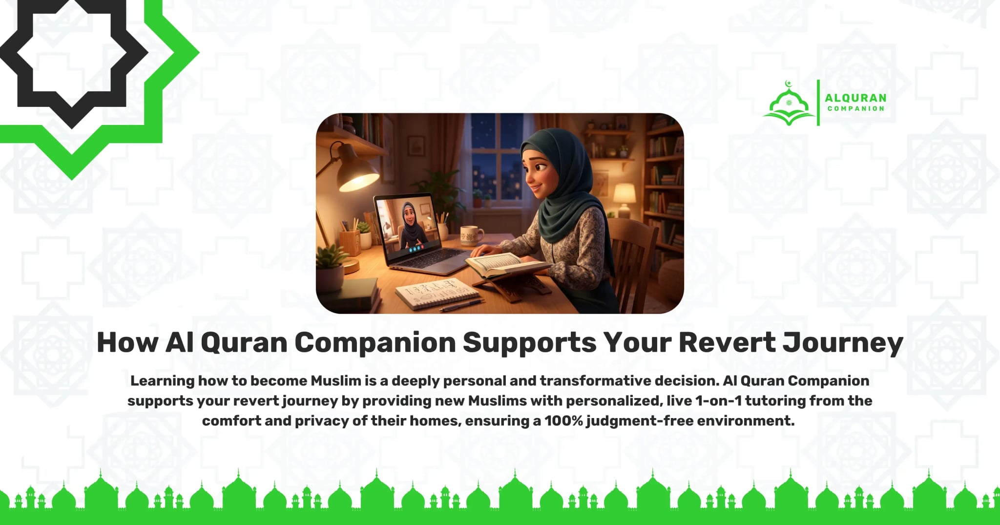 For image_eacb5d.png: A smiling young woman wearing a dark blue hijab sits at a warmly lit desk at night, happily interacting with a female instructor on her laptop screen. An open Quran and a notebook rest on the desk, illustrating how Al Quran Companion is dedicated to providing new Muslims and their families with personalized, live 1-on-1 tutoring from the comfort and privacy of their homes. The academy provides dedicated, certified female tutors available for sisters, ensuring maximum comfort and privacy in a 100% judgment-free environment. The banner features the Al Quran Companion logo.
