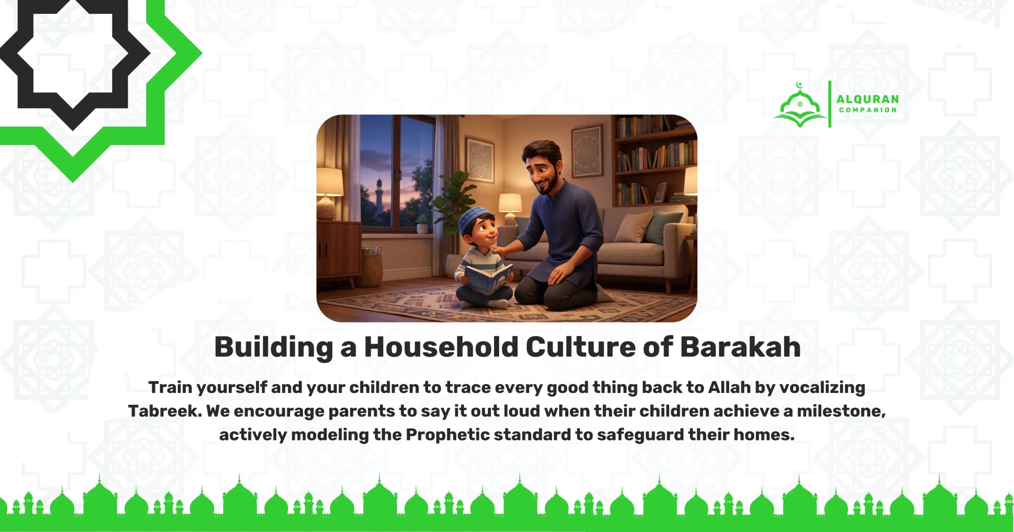 A smiling Muslim father sits on a patterned living room rug, placing his hand gently on the shoulder of his young son, who wears a kufi and reads from an open Quran. This heartwarming scene illustrates building a household culture of Barakah, where parents are encouraged to say Tabreek out loud when their children achieve a milestone. For example, when praising a single male for a beautiful recitation, a parent should use the phrase 'Allahumma Barik Feeka' to invoke divine increase and actively model the Prophetic standard. The banner features the Al Quran Companion logo.