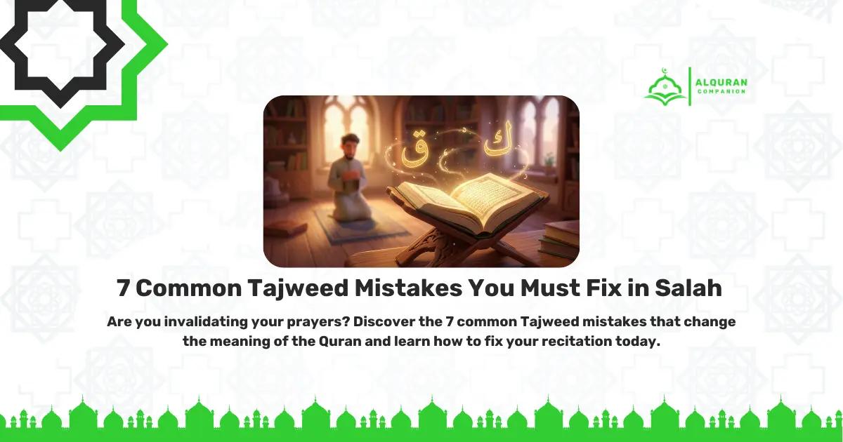 Here is the SEO-optimized alt text for your blog image: A 3D illustration of a Muslim man sitting on a prayer mat reciting from an open Quran on a wooden stand. Glowing Arabic letters 'Qaf' (ق) and 'Kaf' (ك) float above the pages. The banner features the Al Quran Companion logo and text that reads: "7 Common Tajweed Mistakes You Must Fix in Salah. Are you invalidating your prayers? Discover the 7 common Tajweed mistakes that change the meaning of the Quran and learn how to fix your recitation today.