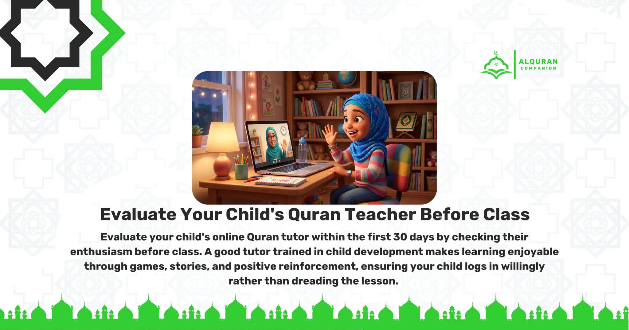 A young Muslim girl wearing a colorful blue hijab sitting happily at a well-lit desk in her bedroom, waving at a laptop screen where a smiling female Quran tutor waves back. This cheerful scene illustrates the importance of evaluating your child's enthusiasm before class to ensure you have found an exceptional online Quran tutor. A tutor trained in child psychology knows how to keep a young learner engaged for 30 minutes, and families can easily request certified female Quran tutors who hold an authentic Ijazah and have passed strict background checks. The banner features the Al Quran Companion logo.