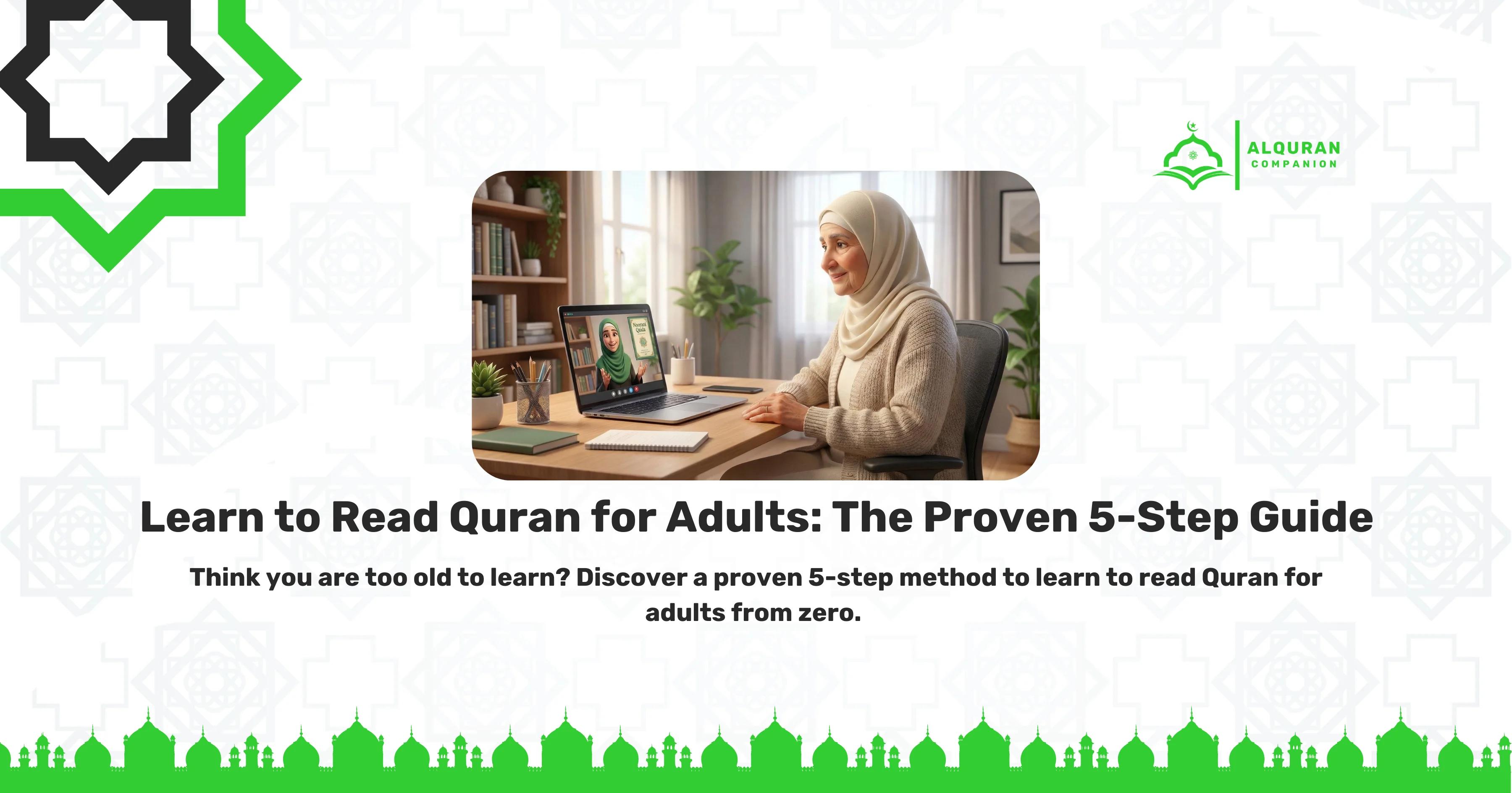 A mature Muslim woman wearing a light hijab sits comfortably at a home desk, smiling as she takes a 1-on-1 online Quran class on her laptop. The screen displays a live female tutor alongside a digital copy of the Noorani Qaida. The banner features the Al Quran Companion logo and text reading: "Learn to Read Quran for Adults: The Proven 5-Step Guide. Think you are too old to learn? Discover a proven 5-step method to learn to read Quran for adults from zero.