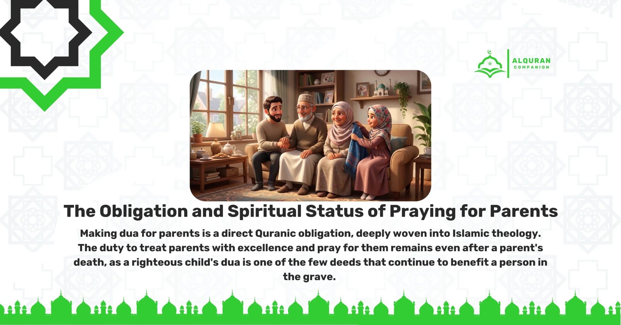 A heartwarming scene of a Muslim family gathered in a cozy, sunlit living room. An adult son with a beard holds his elderly father's hand, while his young daughter in a floral hijab smiles and places a blue blanket over her elderly grandmother's lap. This touching illustration captures the Quranic obligation of Birr al-Walidayn, representing comprehensive kindness and obedience to parents. The duty to pray for and treat parents with excellence is deeply woven into Islamic theology, a lifeline for loved ones that continues to benefit them even after death. The banner features the Al Quran Companion logo.