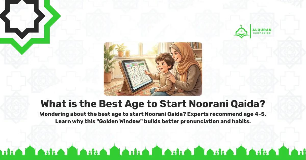 Best age to start Noorani Qaida blog header featuring a happy 4-year-old child learning Arabic letters on a tablet with a parent. Text: What is the Best Age to Start Noorani Qaida? (It’s Earlier Than You Think). Al Quran Companion logo.