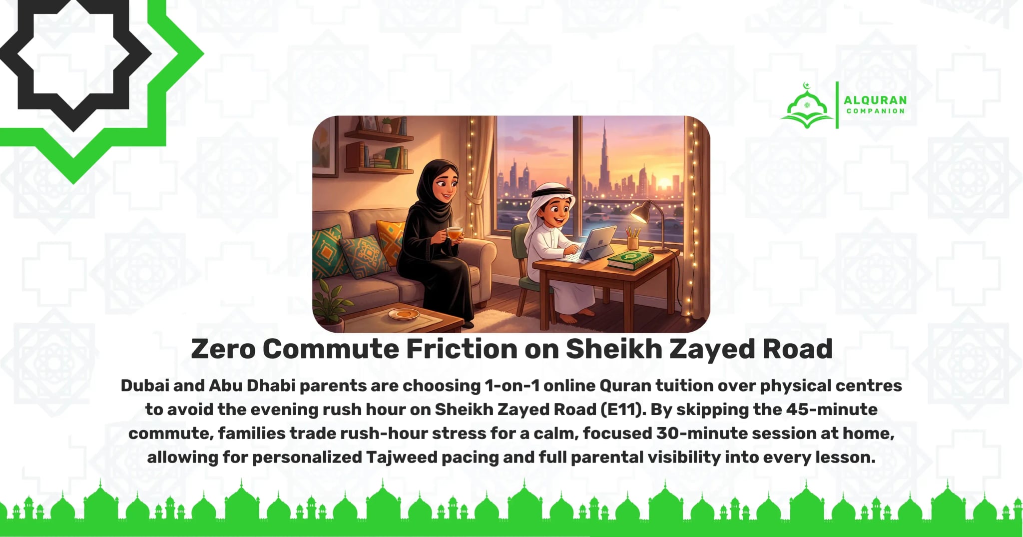 A mother wearing a black abaya and hijab smiles while holding a cup of tea as she sits on a comfortable sofa in a modern Dubai apartment. Next to her at a wooden desk, her young son in a white kandura is happily taking a live 1-on-1 online Quran lesson on a tablet. Through the window, the evening rush hour traffic on Sheikh Zayed Road is visible alongside a stunning sunset over the Dubai skyline. This scene highlights how online Quran classes offer zero commute friction, allowing families to skip the evening rush hour on Sheikh Zayed Road (E11). It trades rush-hour stress for a calm, focused 30-minute session at home, providing personalized Tajweed pacing and full parental visibility. The banner features the Al Quran Companion logo.