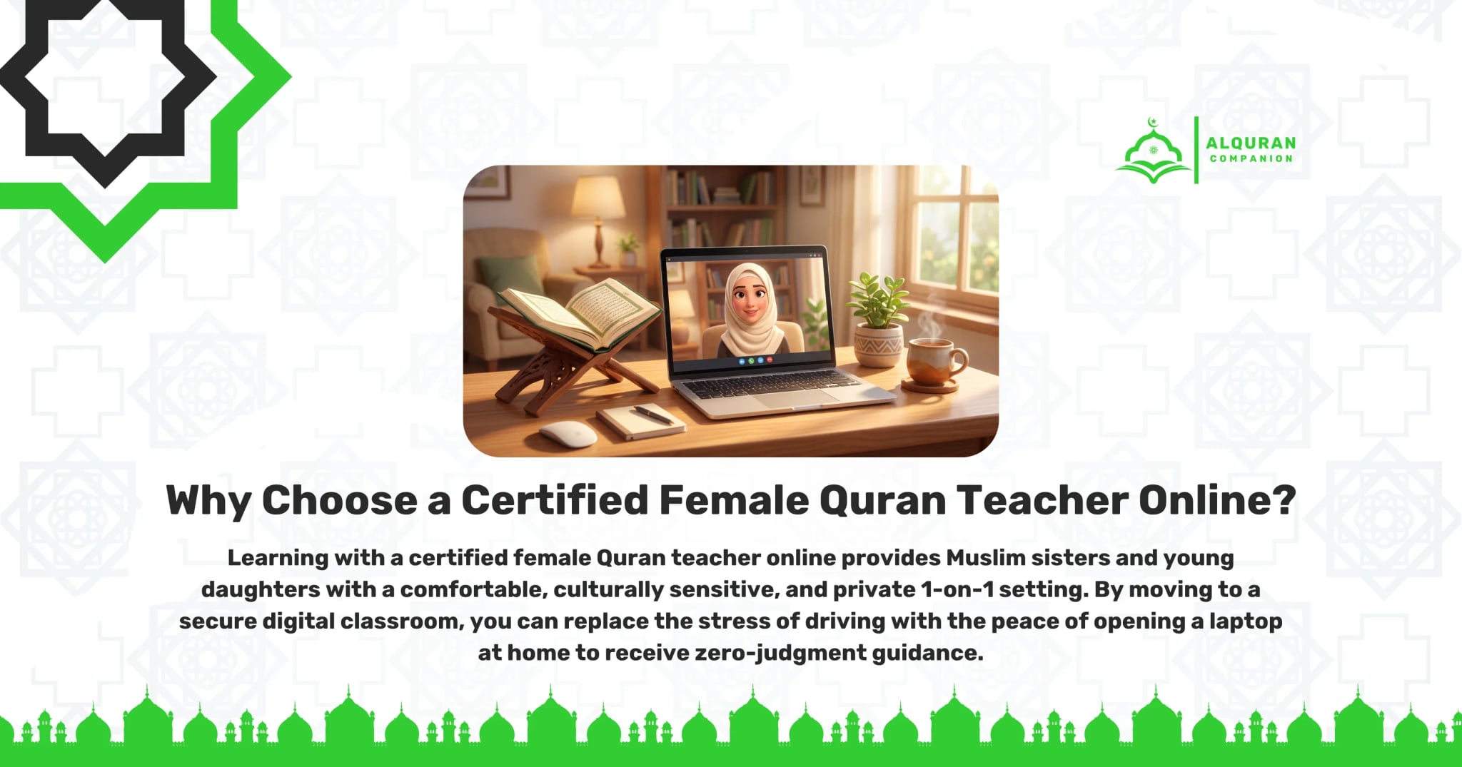 A warmly lit home office featuring a laptop on a wooden desk displaying a live video call with a smiling female instructor wearing a hijab. An open Quran rests on a carved wooden stand (rehal) nearby, alongside a warm mug, a small plant, and a notebook. This peaceful setting illustrates how a certified female Quran teacher online provides Muslim sisters and young daughters with a comfortable, culturally sensitive, and private 1-on-1 setting. It allows families to replace the stress of driving with the peace of opening a laptop at the kitchen table for secure Tajweed and Hifz lessons. The banner features the Al Quran Companion logo.