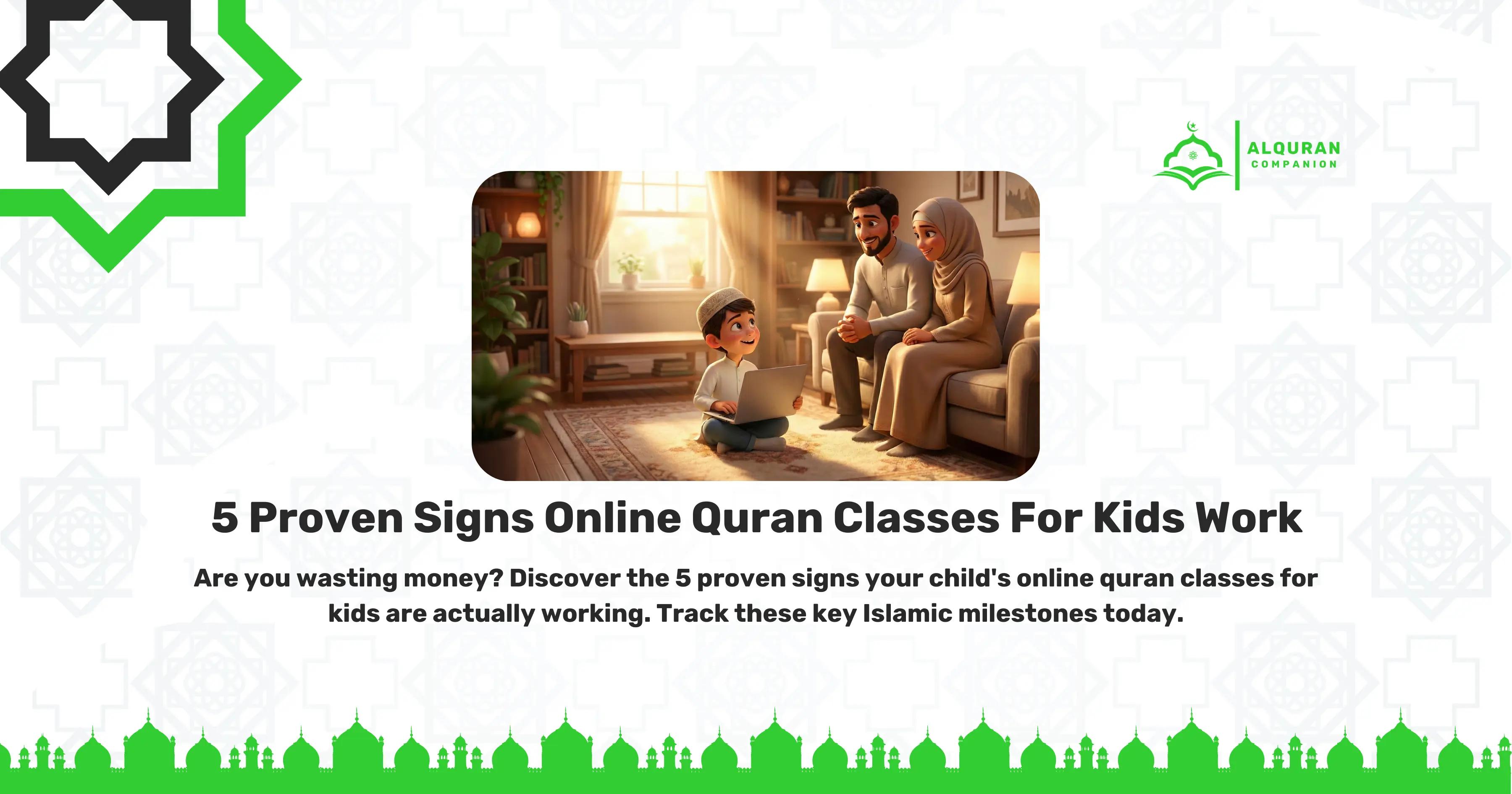 A warm, sunlit living room scene showing a young Muslim boy sitting on a rug, happily engaging with a laptop. Behind him, his parents sit on a sofa, smiling proudly as they watch his progress. The banner includes the Al Quran Companion logo and text that reads: "5 Proven Signs Online Quran Classes For Kids Work. Are you wasting money? Discover the 5 proven signs your child's online quran classes for kids are actually working. Track these key Islamic milestones today.