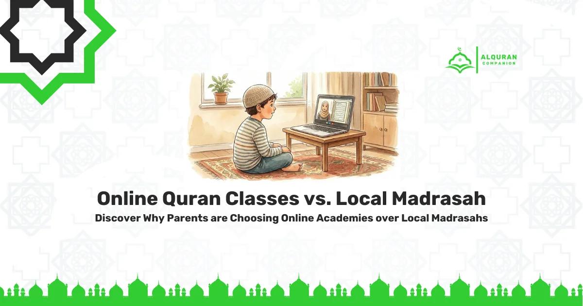 Comparison of Online Quran Classes vs Local Madrasah safety for children. Graphic features a secure laptop learning environment with the Al Quran Companion logo and text: Which Is Safer for Your Child in 2025?